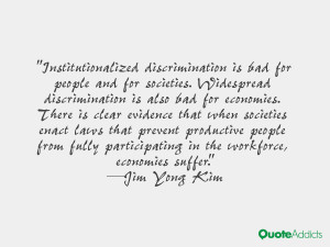 Institutionalized discrimination is bad for people and for societies ...