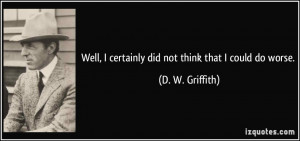 More D. W. Griffith Quotes