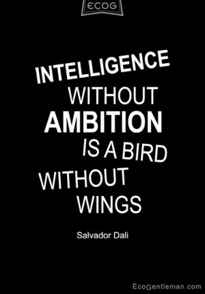 Intelligence without ambition is a bird without wings quote about ...