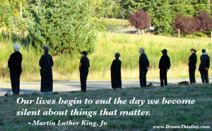 ... we become silentabout things that matter. - Martin Luther King, Jr
