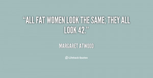 quote-Margaret-Atwood-all-fat-women-look-the-same-they-115219.png