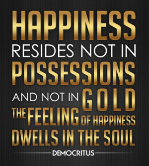 ... and not in gold, the feeling of happiness dwells in the soul