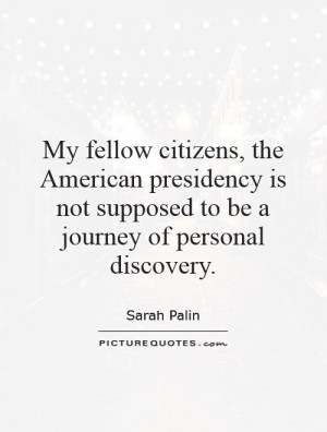 My fellow citizens, the American presidency is not supposed to be a ...