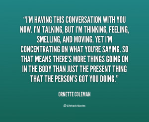 quote-Ornette-Coleman-im-having-this-conversation-with-you-now-73723 ...