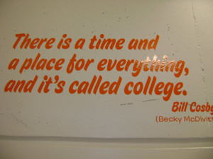 ... And a Place For Everything, And It’s Called College ~ College Quote