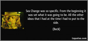 Sea Change was so specific From the beginning it was set what it was