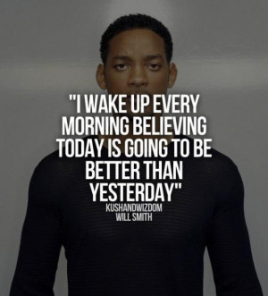 Will smith today is going to be better than yesterday quote