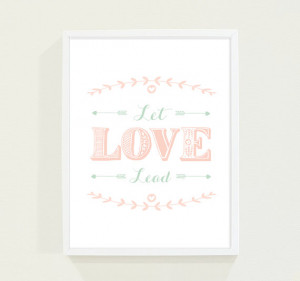 Mint Green and Coral Pink Pastel Let Love Lead Art Print ...