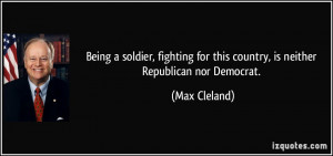 ... for this country, is neither Republican nor Democrat. - Max Cleland