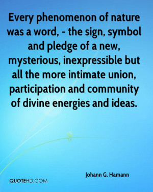 Every phenomenon of nature was a word, - the sign, symbol and pledge ...