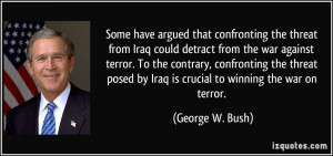 that confronting the threat from Iraq could detract from the war ...
