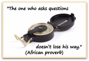 The one who asks questions doesn’t lose his way.