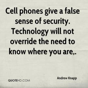 Andrew Knapp - Cell phones give a false sense of security. Technology ...