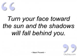 turn your face toward the sun and the maori proverb