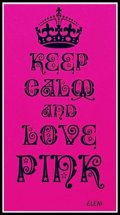 KEEP CALM AND LOVE PINK - created by eleni More