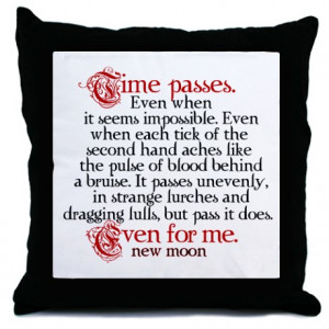 Time passes New Moon quote Throw Pillow