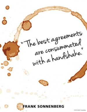 The best agreements are consummated with a handshake.