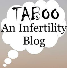 Taboo: An #Infertility Blog More