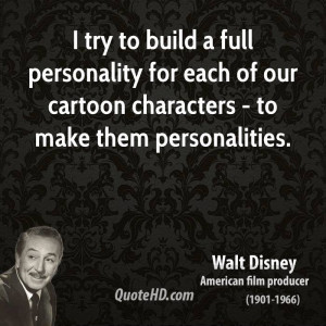 our cartoon characters to make them personalities by walt disney