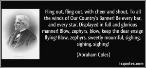 Fling out, fling out, with cheer and shout, To all the winds of Our ...