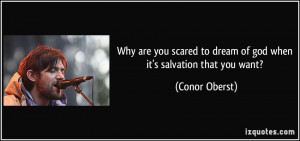 Why are you scared to dream of god when it's salvation that you want ...