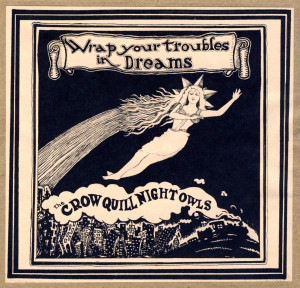 wrap your troubles in dreams by the crow quill night owls