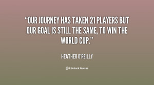 Our journey has taken 21 players but our goal is still the same, to ...