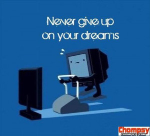 never give up on your dream