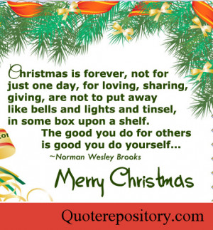 Christmas is forever, not for just one day, for loving,sharing, giving ...