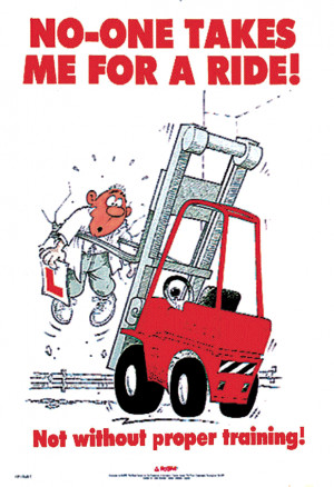 Forklift Truck Safety Poster No-one takes me for a ride! Not without ...
