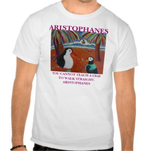 ARISTOPHANES, (Greek Poet) Quote - T - Shirt