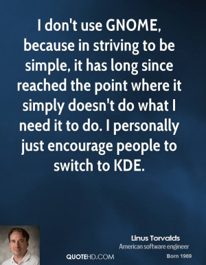don't use GNOME, because in striving to be simple, it has long since ...