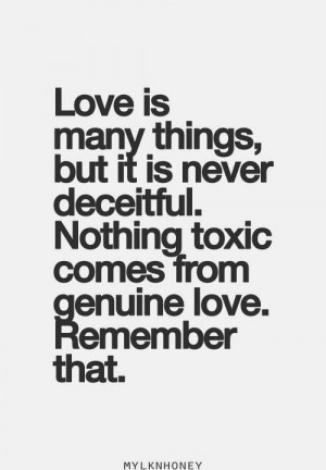 Nothing toxic comes from genuine love