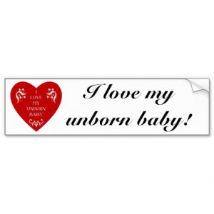 love my unborn baby bumper stickers