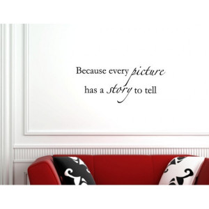 ... PICTURE HAS A STORY TO TELL Vinyl wall quotes family lettering
