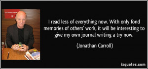 read less of everything now. With only fond memories of others' work ...