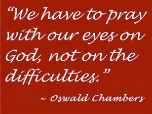Oswald chambers who is evangelist and teacher said that 