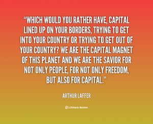 quote-Arthur-Laffer-which-would-you-rather-have-capital-lined-22858 ...