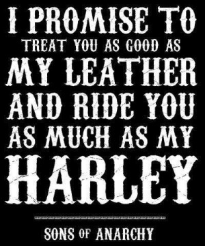 Harley quote...our vow's....lol