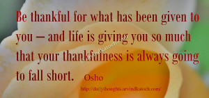 ... so much that your thankfulness is always going to fall short. Osho