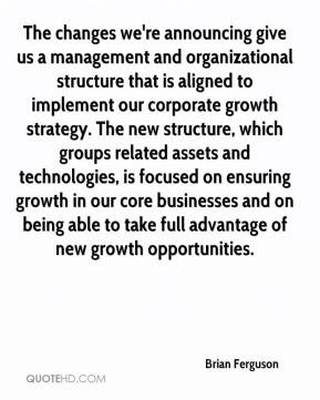 we're announcing give us a management and organizational structure ...