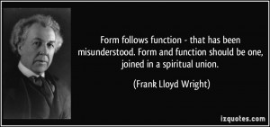 Form follows function - that has been misunderstood. Form and function ...