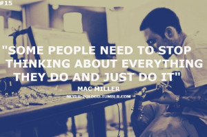 Rapper, mac miller, quotes, sayings, moving on, just do it