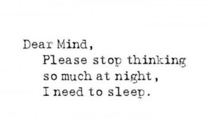 Gotta stop thinking sleep!