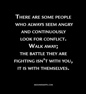 some people who always seem angry and continuously look for conflict ...