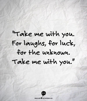 ... unknown. Take me with you.” - Peter S. Beagle, 