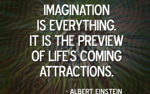 IMAGINATION IS EVERYTHING-EINSTEIN-Quote