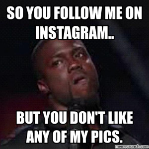 So you follow me on Instagram.. Aug 29 19:59 UTC 2013