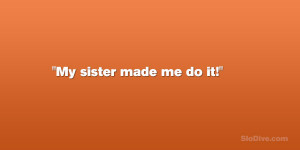 29 Funny Sister Quotes Which Are Fabulous