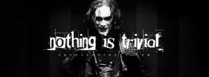 The Crow Nothing Is Trivial Quote Wallpaper